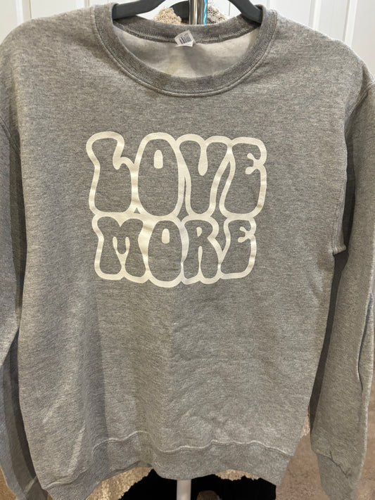Love More Sweatshirt